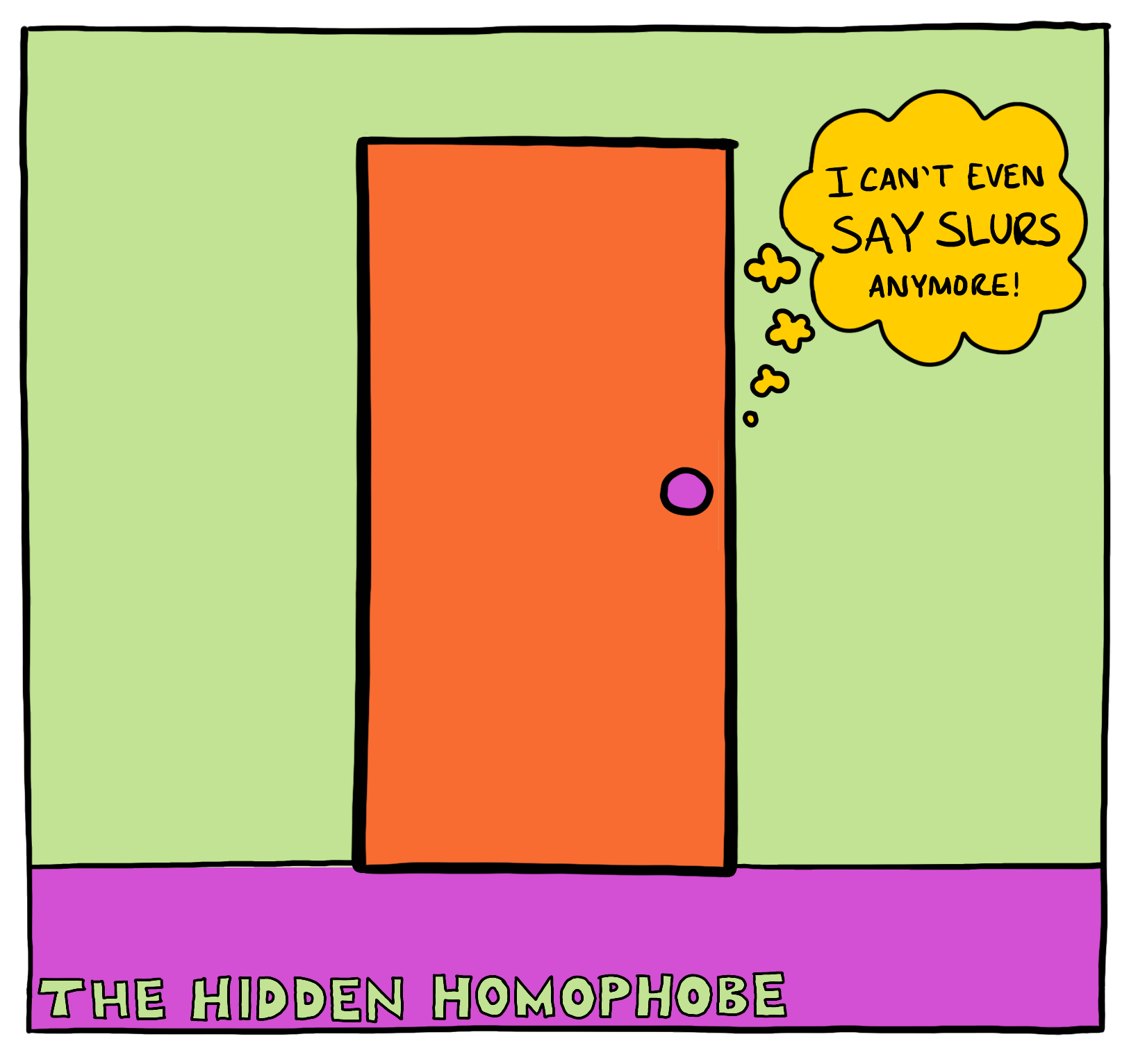 comic panel showing a closed closet door with a thought bubble reading "I can't even say slurs anymore!". it's titled The Hidden Homophobe and illustrated in the style of Keith Haring