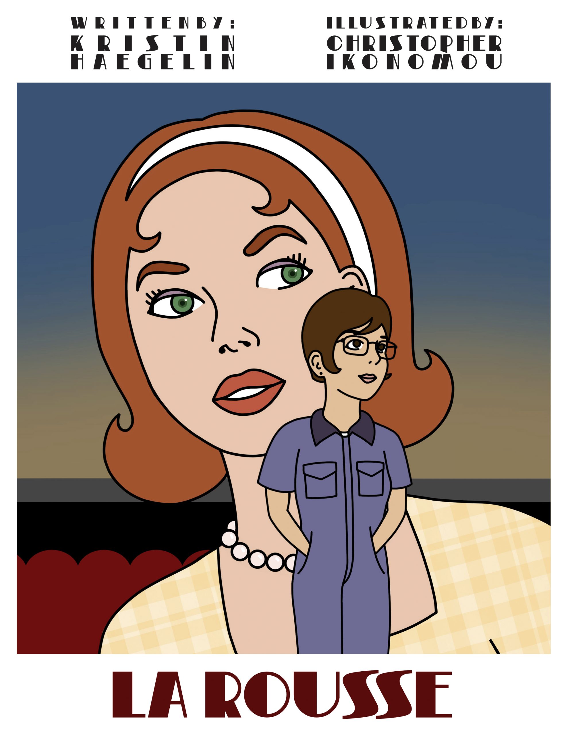 simple illustrated 50s movie poster depicting a red-haired woman with a white headband, green eyes, pearl necklace, and yellow gingham dress behind a tan brunette with glasses and purple coveralls. behind them is a blurred interior of a movie theater. written by kristin haegelin, illustrated by christopher ikonomou. la rousse.