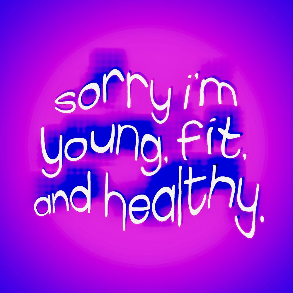bright magenta and deep blue graphic with warped white lowercase text reading "sorry i'm young, fit, and healthy"